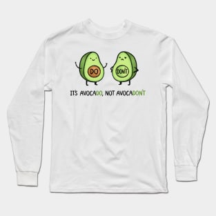 It's Avocado, Not Avocadon't Long Sleeve T-Shirt